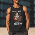 He Sees What You'Ve Been Reading Santa Book Lover Men Tank Top He Sees What You'Ve Been Reading Santa Book Lover Men Tank Top
