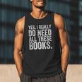 Yes I Really Do Need All These Books Geeky Book Worm Men Tank Top