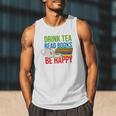 Drink Tea Read Books Be Happy Bookworm Coffee And Tea Lover Men Tank Top Drink Tea Read Books Be Happy Bookworm Coffee And Tea Lover Men Tank Top
