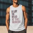 A Lot To Read At The Moment Book Reader Retro Reading Men Tank Top A Lot To Read At The Moment Book Reader Retro Reading Men Tank Top