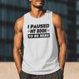 I Paused My Book To Be Here Men Tank Top
