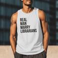Real Men Marry Librarians – Book Lover Husband Men Tank Top