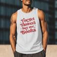 Valentine Bookish Love Quote Forget Flowers Buy Me Books Men Tank Top