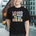 Book Readers I Closed My Book To Be Here Graphic Youth Book Readers I Closed My Book To Be Here Graphic Youth
