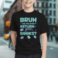 Bruh Did You Even Return Your Books Librarian Library Graphic Youth Bruh Did You Even Return Your Books Librarian Library Graphic Youth