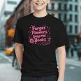 Forget Flowers Buy Me Books Valentines Book Club Bookish Graphic Youth Forget Flowers Buy Me Books Valentines Book Club Bookish Graphic Youth