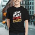 I Have Issues Comic Issues Comic Book Lover Graphic Youth