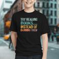 Library Advocacy Try Reading Books Instead Of Banning Them Graphic Youth