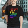 Live Life Like A Book Florida Would Ban LGBTQ Pride Equality Graphic Youth Live Life Like A Book Florida Would Ban LGBTQ Pride Equality Graphic Youth