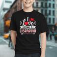 I Love Being A Librarian Library Book Valentine's Day Graphic Youth I Love Being A Librarian Library Book Valentine's Day Graphic Youth