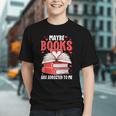 Maybe Books Are Addicted To Me Reading Present Graphic Youth Maybe Books Are Addicted To Me Reading Present Graphic Youth