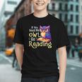 If You Need Me Owl Be Reading Book Lover Reading Bookworm Graphic Youth
