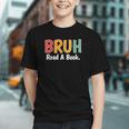 Read A Book Bruh English Teacher Reading Read A Book Graphic Youth Read A Book Bruh English Teacher Reading Read A Book Graphic Youth