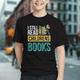 I Still Read Childrens Books Bibliophile Reader Graphic Youth