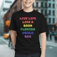 Sarcastic Live Life Like a Book Florida Would Ban Graphic Youth Sarcastic Live Life Like a Book Florida Would Ban Graphic Youth