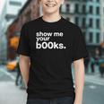 Show Me Your Books Reading Pun Library Graphic Youth
