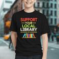 Support Your Local Library Librarian Reader Book Lover Graphic Youth Support Your Local Library Librarian Reader Book Lover Graphic Youth