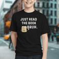 Teacher Quote Just Read The Book Bruh For Men Women Girls Kids Graphic Youth