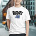 Ban All Books Satire Parody Meme Joke Ironic Sarcastic Weird Graphic Youth Ban All Books Satire Parody Meme Joke Ironic Sarcastic Weird Graphic Youth