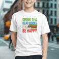 Drink Tea Read Books Be Happy Bookworm Coffee And Tea Lover Graphic Youth Drink Tea Read Books Be Happy Bookworm Coffee And Tea Lover Graphic Youth