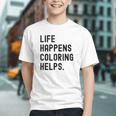 Life Happens Coloring Helps Life Happens Coloring Book Lover Graphic Youth