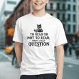 To Read Or Not To Read Book Lover Readers Bookworm Reading Graphic Youth