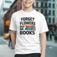 Women's Forget The Flowers Buy Me Books Book Lover Reader Graphic Youth Women's Forget The Flowers Buy Me Books Book Lover Reader Graphic Youth
