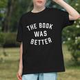 The Book Was Better Reading Literature Lover Graphic Youth