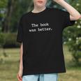 The Book Was Better Sarcastic Reader Statement Minimalist Graphic Youth The Book Was Better Sarcastic Reader Statement Minimalist Graphic Youth