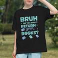 Bruh Did You Even Return Your Books Librarian Library Graphic Youth Bruh Did You Even Return Your Books Librarian Library Graphic Youth