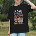 A Day Without Reading I Have No Idea Book Lovers Graphic Youth A Day Without Reading I Have No Idea Book Lovers Graphic Youth