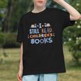 I Still Read Children's Books School Teacher Nerd Librarian For Men Women Girls Kids Graphic Youth