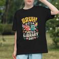 Reading Book Lover School Librarian Bruh It's Library Day Graphic Youth