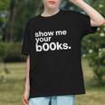 Show Me Your Books Reading Pun Library Graphic Youth
