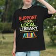 Support Your Local Library Librarian Reader Book Lover Graphic Youth Support Your Local Library Librarian Reader Book Lover Graphic Youth