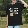Teacher Quote Just Read The Book Bruh For Men Women Girls Kids Graphic Youth