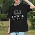I Wrote a Book Shirt Perfect For Writing Enthusiasts Author Graphic Youth