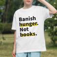 Banish Hunger Not Books Anti Fascism Pro Reading Quote Graphic Youth