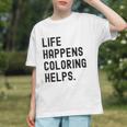 Life Happens Coloring Helps Life Happens Coloring Book Lover Graphic Youth