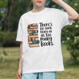 There Is No Such Thing As Too Many Books Book Lover Graphic Youth