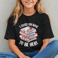 I Closed My Book To Be Here Reading Bookworm Women Girls Graphic Youth I Closed My Book To Be Here Reading Bookworm Women Girls Graphic Youth