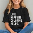 Life Happens Coloring Helps Coloring Book Lover Graphic Youth Life Happens Coloring Helps Coloring Book Lover Graphic Youth