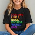 Live Life Like A Book Florida Would Ban LGBTQ Pride Equality Graphic Youth Live Life Like A Book Florida Would Ban LGBTQ Pride Equality Graphic Youth