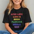 Sarcastic Live Life Like a Book Florida Would Ban Graphic Youth Sarcastic Live Life Like a Book Florida Would Ban Graphic Youth