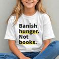 Banish Hunger Not Books Anti Fascism Pro Reading Quote Graphic Youth
