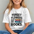 Forget The Flowers Buy Me Books Book Lover Reader Graphic Youth Forget The Flowers Buy Me Books Book Lover Reader Graphic Youth