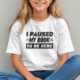 I Paused My Book To Be Here Graphic Youth I Paused My Book To Be Here Graphic Youth