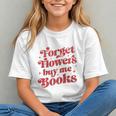 Valentine Bookish Love Quote Forget Flowers Buy Me Books Graphic Youth Valentine Bookish Love Quote Forget Flowers Buy Me Books Graphic Youth