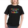 Audiobooks Are My Therapy Book Lover Audiobook Women Graphic Youth Audiobooks Are My Therapy Book Lover Audiobook Women Graphic Youth