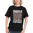 Believe In Your-Shelf Bookworm Book Shelf Reader Graphic Youth Believe In Your-Shelf Bookworm Book Shelf Reader Graphic Youth